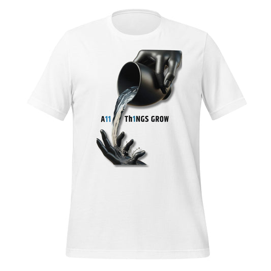 A11 Th1ngs Grow T-Shirt