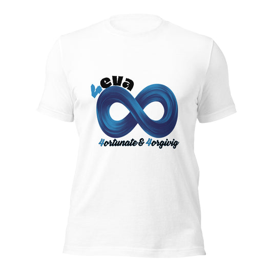 4eva 4ortunate and 4orgiving T-Shirt